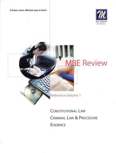 MBE Review Reference Volume 1 ~ Constitutional Law, Criminal Law & Procedure, Evidence