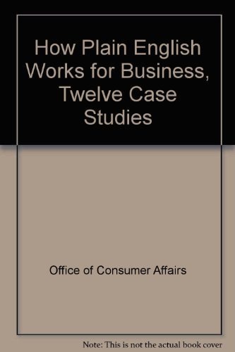 How Plain English Works for Business: Twelve Case Studies