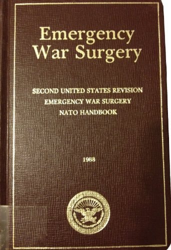 Emergency War Surgery: Second United States Revision of the Emergency War Surgery NATO Handbook