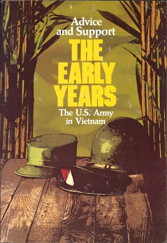 The United States Army in Vietnam: Advice and Support: The Early Years, 1941-1960