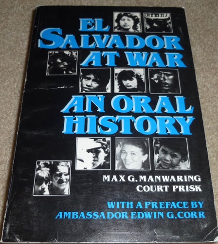 El Salvador at War: An Oral History of Conflict from the 1979 Insurrection to the Present