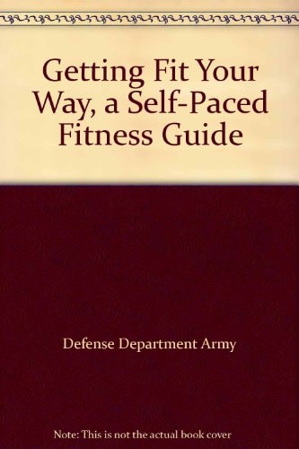 Getting Fit Your Way: A Self-Paced Fitness Guide