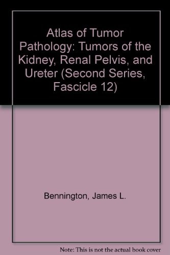Atlas of Tumor Pathology: Tumors of the Kidney, Renal Pelvis, and Ureter
