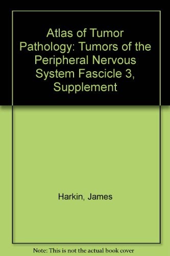 Atlas of Tumor Pathology: Tumors of the Peripheral Nervous System