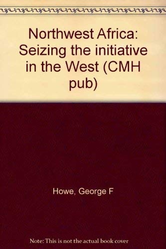 Northwest Africa: Seizing the Initiative in the West