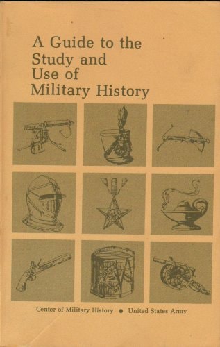 A Guide to the Study and Use of Military History