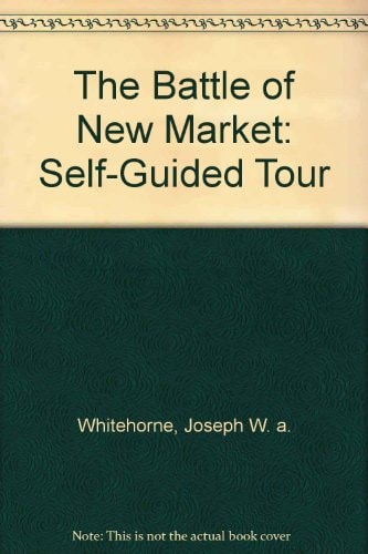 The Battle of New Market: Self-Guided Tour