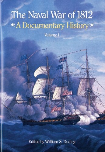 Naval War of 1812: A Documentary History, Vol. 1