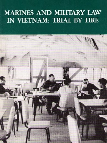 Marines and Military Law in Vietnam: Trial by Fire