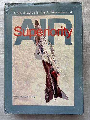 Case Studies in the Achievement of Air Superiority