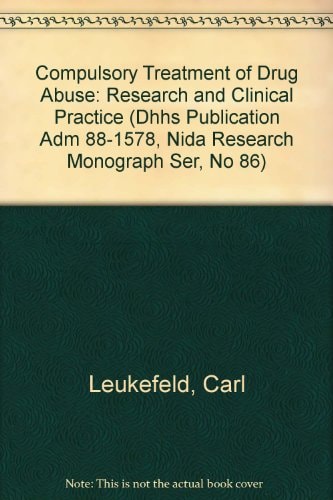 Compulsory Treatment of Drug Abuse: Research and Clinical Practice