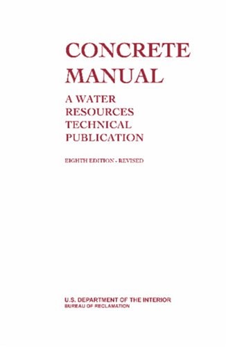 Concrete Manual: A Manual for the Control of Concrete Construction