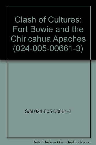 Clash of Cultures: Fort Bowie and the Chiricahua Apaches