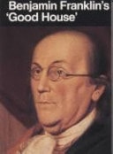 Benjamin Franklin's Good House