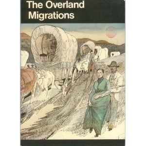Overland Migrations: Settlers to Oregon, California, and Utah