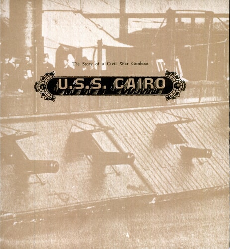 U.S.S. Cairo: The Story of a Civil War Gunboat, Comprising a Narrative of Her Wartime Adventures and an Account of Her Raising in 1964