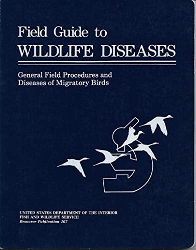 Field Guide to Wildlife Diseases: General Field Procedures and Diseases of Migratory Birds