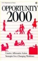 Opportunity Two Thousand: Creative Affirmative Action Strategies for a Changing Workforce
