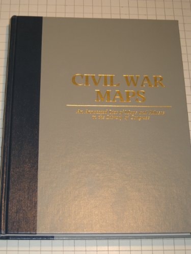 Civil War Maps: An Annotated List of Maps and Atlases in the Library of Congress