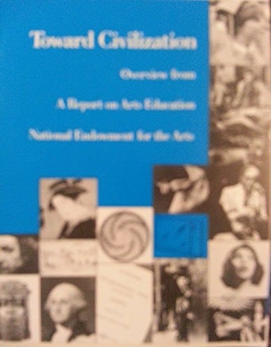 Toward Civilization: A Report on Arts Education