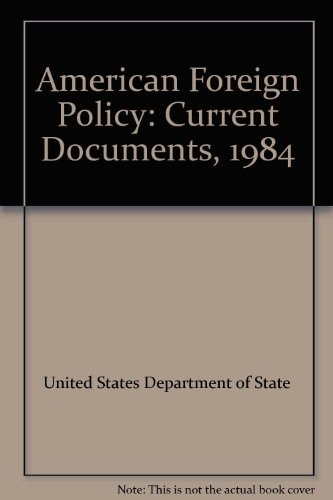 American Foreign Policy: Current Documents, 1984