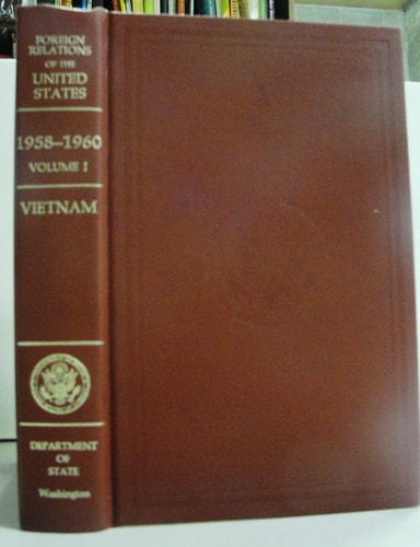 Foreign Relations of the United States, 1958-1960: Volume I: Vietnam