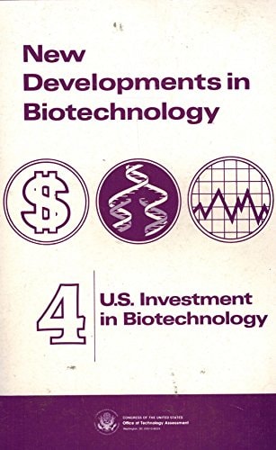 New Developments in Biotechnology: United States Investment in Biotechnology, Vol. 4
