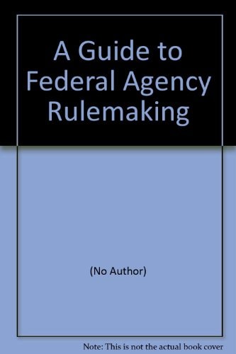 A Guide to Federal Agency Rulemaking