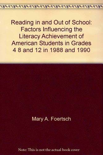 Reading in and Out of School: Factors Influencing the Literacy Achievement of American Students in Grades 4, 8, and 12, in 1988 and 1990 (Penguin Twentieth-Century Classics)