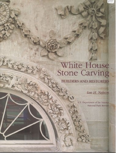 White House Stone Carving: Builders and Restorers