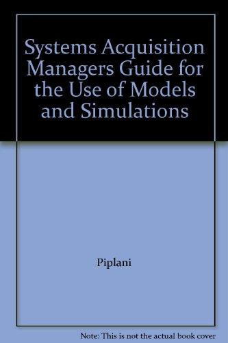 Systems Acquisition Managers Guide for the Use of Models and Simulations