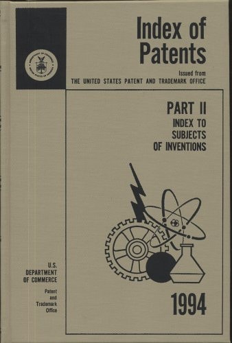 Indes of Patents, 1994, Issued from the United States Patent and Trademark Office Index to Subjects of Invention