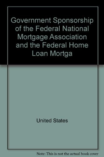 Government Sponsorship of the Federal National Mortgage Association and the Federal Home Loan Mortgage Corporation