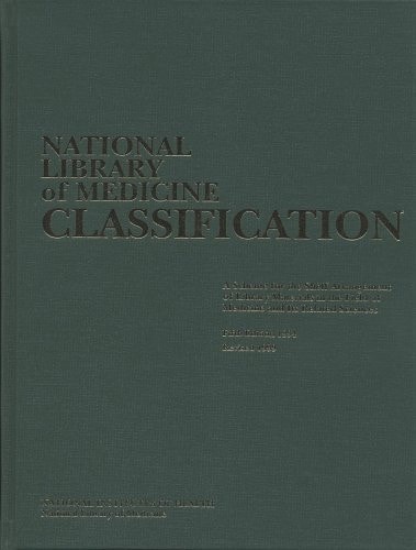 National Library of Medicine Classification: A Scheme for the Shelf Arrangement of Library Materials in the Field of Medicine and Its Related Sciences (Nih Publication, No. 00-1535)