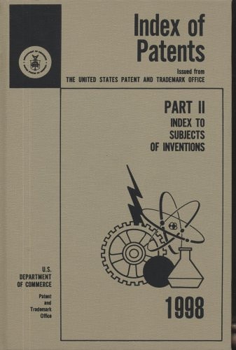 Index of Patents Index to Subjects of Invention, Issued from the United States Patent and Trademark Office 1998