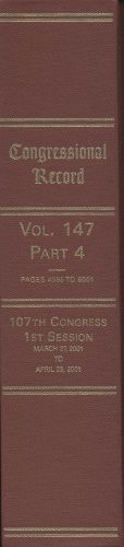 Congressional Record, V. 147, Pt. 4, March 27, 2001 to April 23 2001