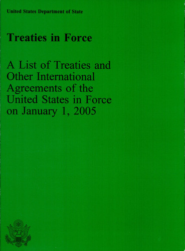 Treaties in Force: A List of Treaties and Other International Agreements of the United States in Force on January 1, 2005