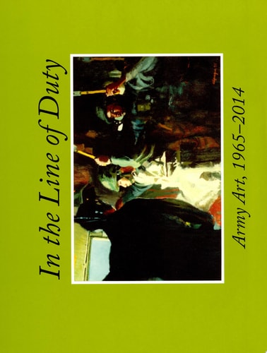 In the Line of Duty: Army Art, 1965-2014