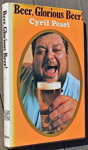 Beer, Glorious Beer: With Incidental Observations on Great Beer Myths, Pubs and Publicans, Barmaids and Breathalysers, Mum, Flip, Beery Bards, and Beer in the Kitchen