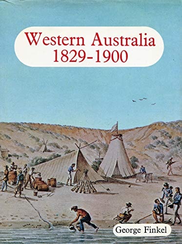 Western Australia 1829-1900: From Colony to Commonwealth