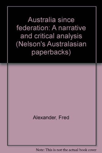 Australia Since Federation: A Narrative and Critical Analysis