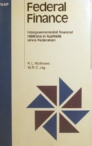 Federal Finance: Intergovernmental Financial Relations in Australia Since Federation