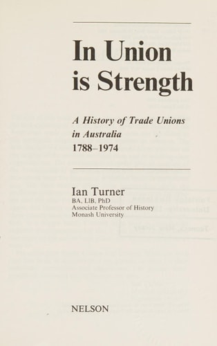 In Union Is Strength: A History of Trade Unions in Australia 1788-1974