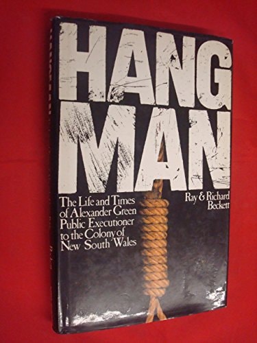 Hangman: The Life and Times of Alexander Green, Public Executioner to the Colony of New South Wales