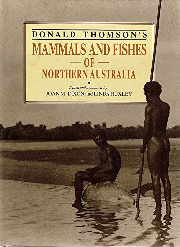 Donald Thomson's Mammals and Fishes of Northern Australia