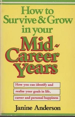 How to Survive & Grow in Your Mid Career Years