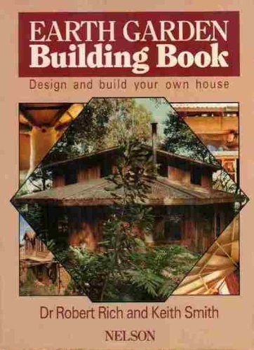 Earth Garden Building Book: Design and Build Your Own House
