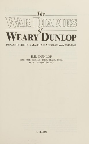 The War Diaries of Weary Dunlop: Java and the Burma-Thailand Railway, 1942-1945