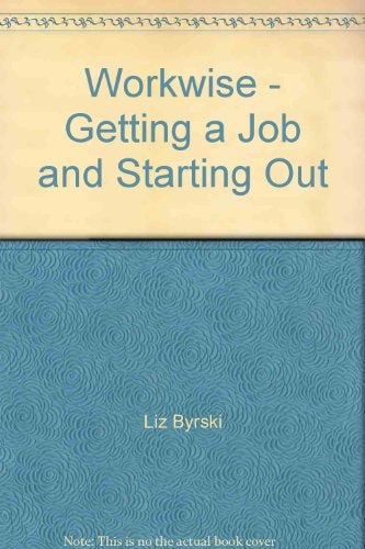 Workwise: Getting a Job and Starting Out