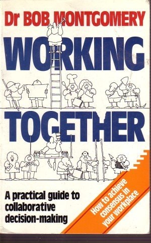 Working Together: A Practical Guide to Collaborative Decision-Making
